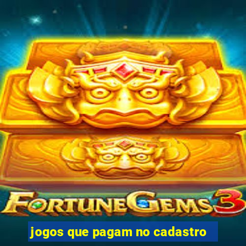 jogos que pagam no cadastro